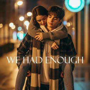 우린 충분히 잘하고 있었어(We Had Enough)