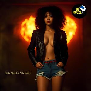 Pretty When I’m Petty (Ain't I)