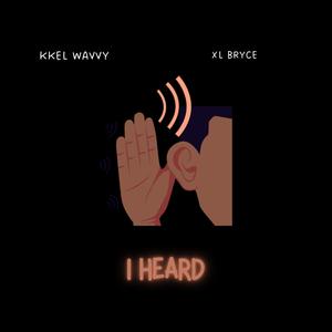 I Heard (feat. xlbryce)