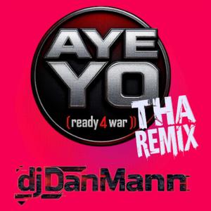 Aye Yo (Ready 4 War) THA REMIX