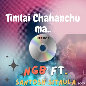 Timlai Chahanchu Ma (feat. NGB & NepzKale)