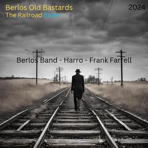 The Railroad Blues (feat. Harro & Frank Farrell) (Berlos Old Bastards Song)