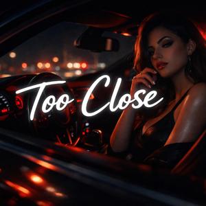 Too close