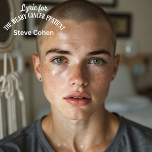 Lyric for the Weary Cancer Patient