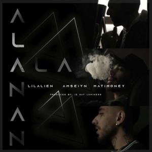 Alanan (feat. Mati Money & Lil Alien)