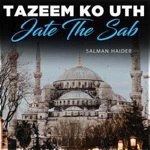 Tazeem Ko Uth Jate The Sab