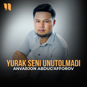 Yurak seni unutolmadi