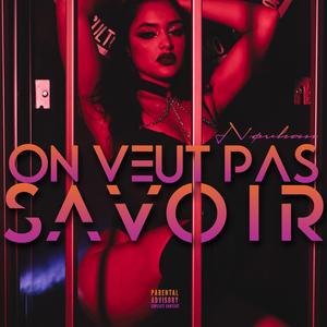 On veut pas savoir