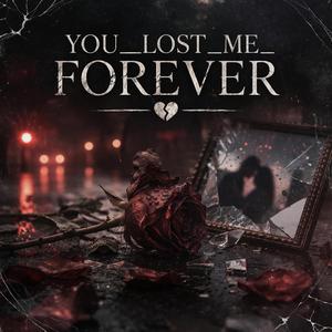 You_Lost_Me_Forever