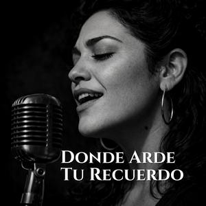 Donde Arde Tu Recuerdo