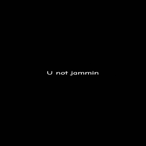 U Not Jammin (Slowed Remix)