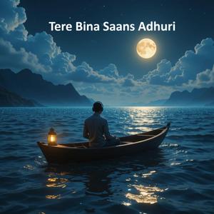 Tere Bina Saans Adhuri