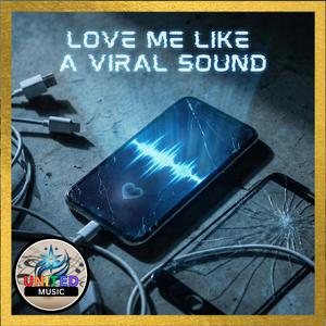 Love me like a Viral Sound