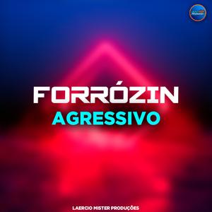 FORRÓZIN AGRESSIVO