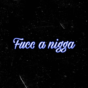 Fucc a nigga (feat. Johnny2x)