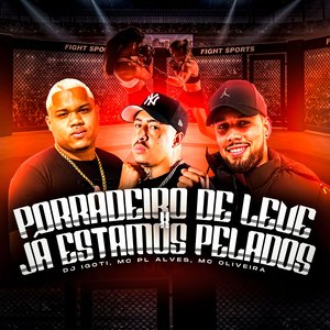 PORRADEIRO DE LEVE x JA ESTAMOS PELADOS