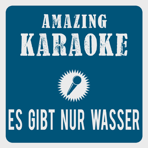 Es gibt nur Wasser (Karaoke Version) (Originally Performed By Santiano)