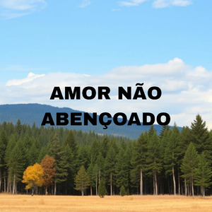 Amor Não Abençoado