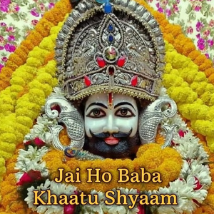 Jai Ho Baba Khaatu Shyaam