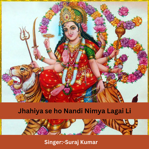 Jhahiya se ho Nandi Nimya Lagai Li