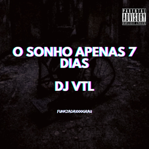 O SONHO APENAS 7 DIAS