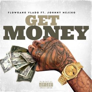 Get Money (feat. FLOWGANG VLADO & JOHNNY MEJIKO)