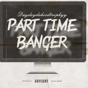 Part Time Banger