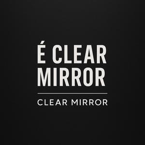 È Clear Mirror