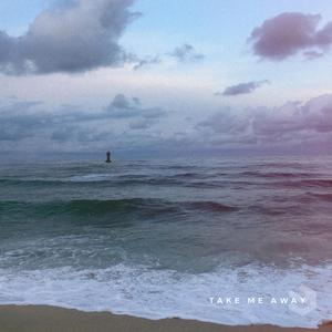 Take Me Away (带我远走)