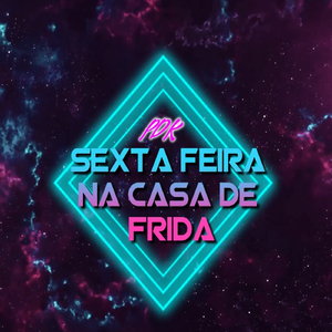 Sexta Feira na Casa de Frida