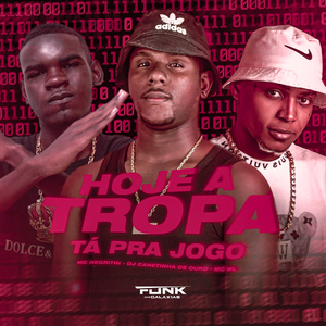 Hoje a Tropa Tá pra Jogo