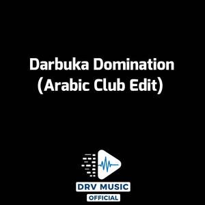 Darbuka Domination (Arabic Club Edit)