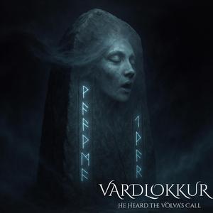 VARDLOKKUR – He Heard the Völva’s Call