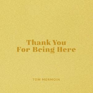 Thank You For Being Here