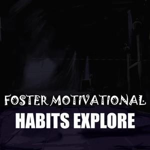 Foster Motivational Habits Explore