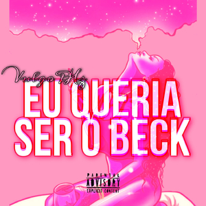 EU QUERIA SER O BECK