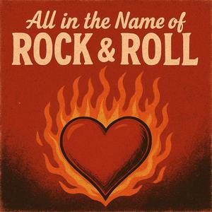 All in the Name of Rock & Roll