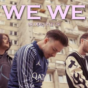 WE WE (słodki patus)