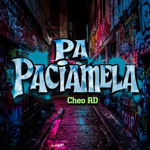 Pa Paciamela (Cheo Rd)