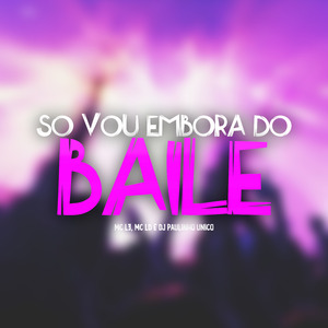 Só Vou Embora do Baile