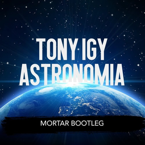 Astronomia (Mortar Bootleg)