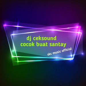 DJ Ceksound Cocok Buat Santai