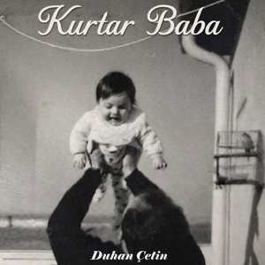 Duhan Çetin-Kurtar Baba