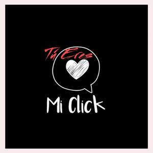 Tú Eres Mi Click