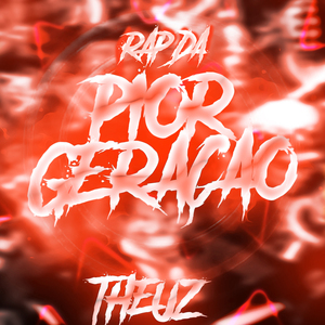 Rap da Pior Geração: Nós Somos a Pior Geração