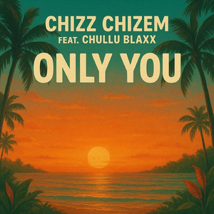 Only You (feat. Chullu Blaxx)