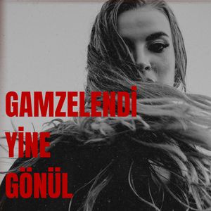 Gamzelendi yine Gönül