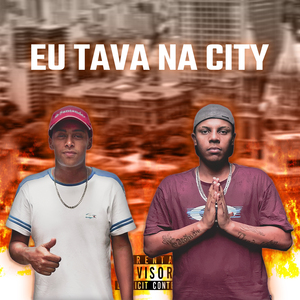 Eu Tava na City