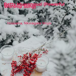 Betty Muwanguzi (Powerful Worship Song)