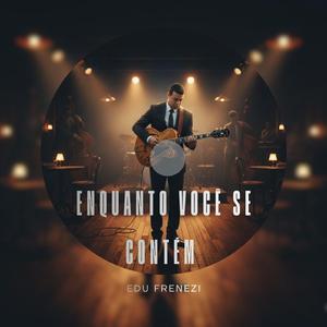 Enquanto você se contém
